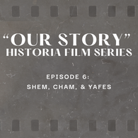 Episode 6 - Shem Cham and Yafes