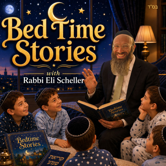 Bedtime Stories with Rabbi Eli Scheller
