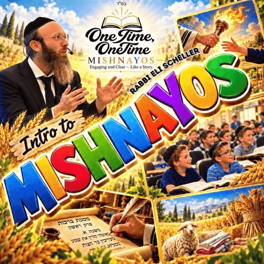 Intro to Mishnayos -  Rabbi Eli Scheller
