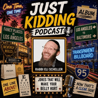Just Kidding with Rabbi Eli Scheller