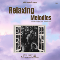 Relaxing Melodies: Reb Yom Tov Ehrlich