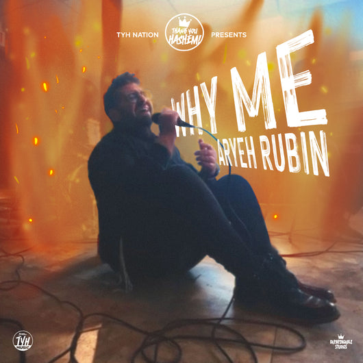 Aryeh Rubin - Why Me