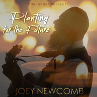 Joey Newcomb - Planting For The Future