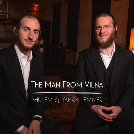 The Man From Vilna - Shulem & Yanky Lemmer