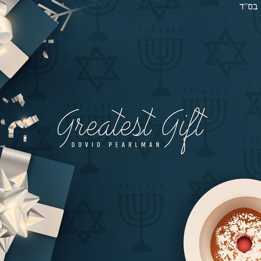Greatest Gift - Dovid Pearlman