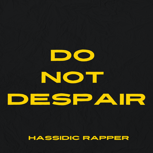 Do Not Despair - Hasidic Rapper