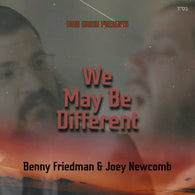 Benny Friedman & Joey Newcomb - We May Be Different