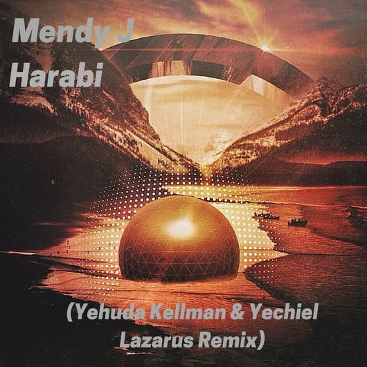 Mendy J - Harabi Remix - Yehuda Kellman & Yechiel Lazarus