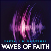 Naftali Blumenthal - Waves of Faith