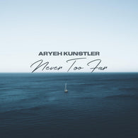 Aryeh Kunstler - Never Too Far